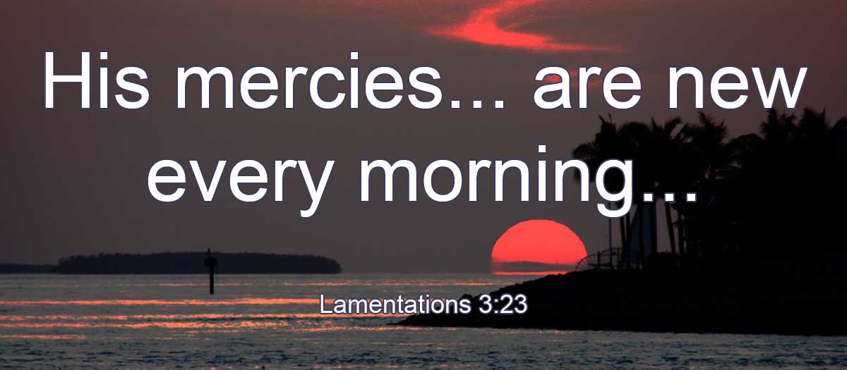 his mercies are new every day